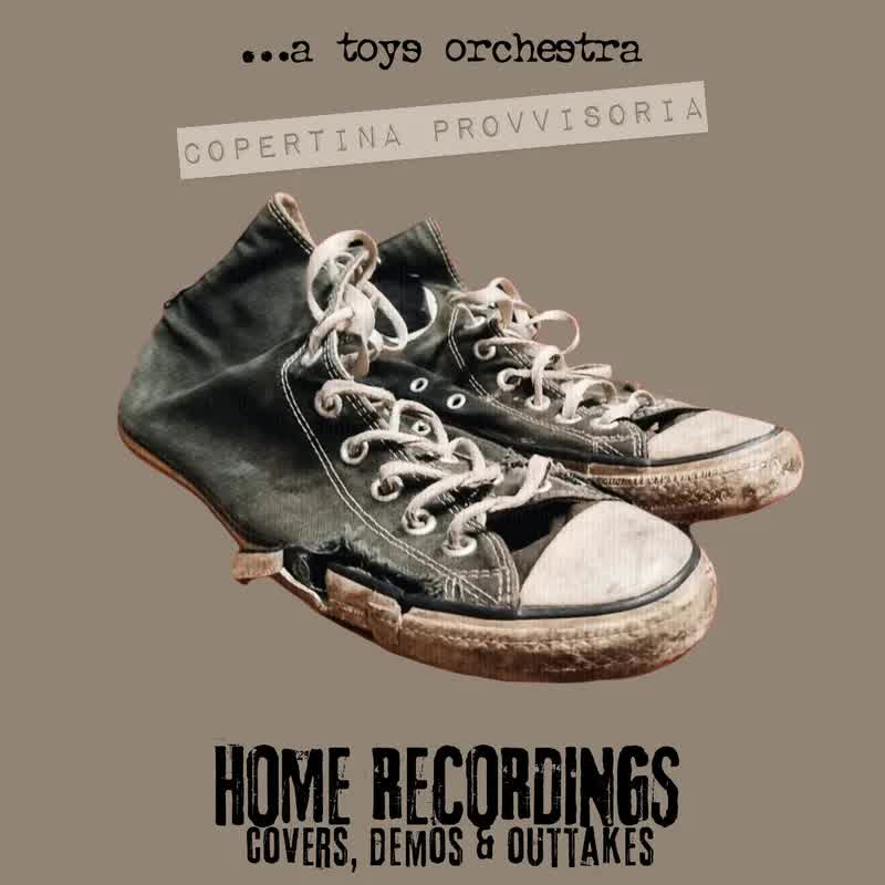 A Toys Orchestra - Home Recordings