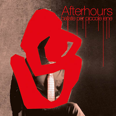 Afterhours Ballate Per Piccole Iene 