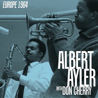 Albert Ayler &amp; Don Cherry - Europe 1964