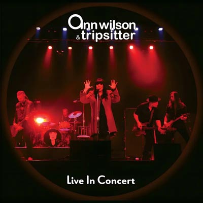 Ann Wilson &amp; Tripsitter: Live in Concert