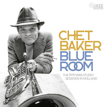 Chet Baker - Blue Room The 1979 Vara Studio Sessions In Holland