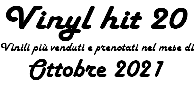Classifica Vinili più venduti e prenotati nel mese di Ottobre 2021