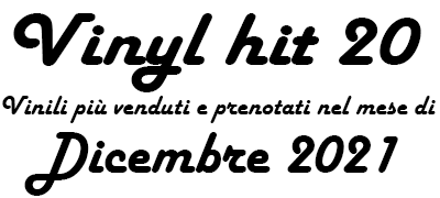 Classifica Vinili più venduti e prenotati nel mese di Dicembre 2021