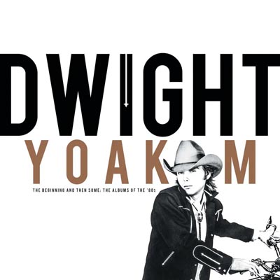 Dwight Yoakam - The Beginning And Then Some