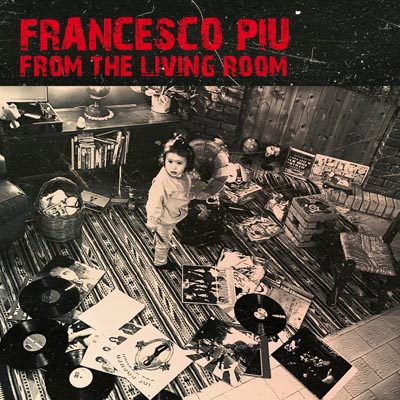 Francesco Piu - From The Living Room