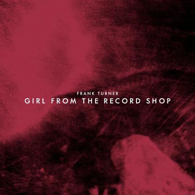 Frank Turner - Girl From The Record Shop