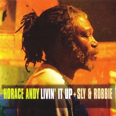 Horace Andy &amp; Sly and Robbie - Livin' It Up