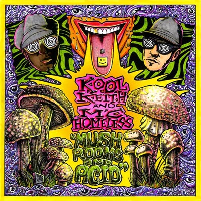 Kool Keith &amp; MC Homeless - Mushrooms &amp; Acid