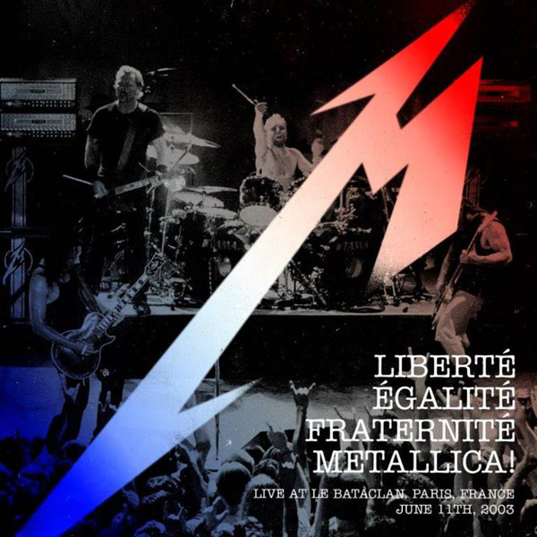 Liberté, Egalité, Fraternité, Metallica!