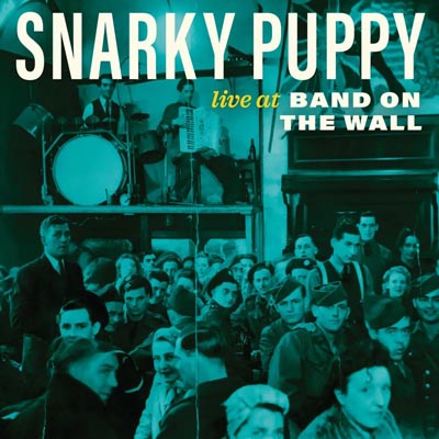 Snarky Puppy - Live At The Band On The Wall