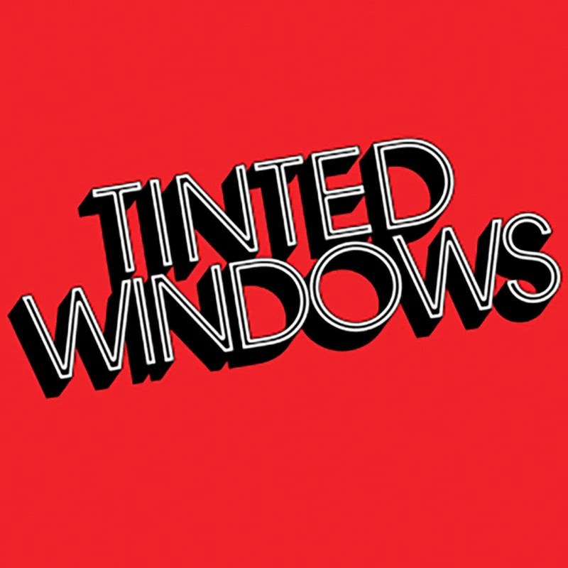 Tinted Windows - Tinted Windows